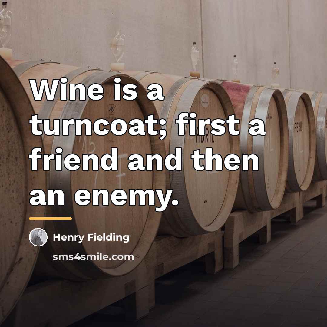 “Wine is a turncoat; first a friend and then an…” quote by Henry Fielding