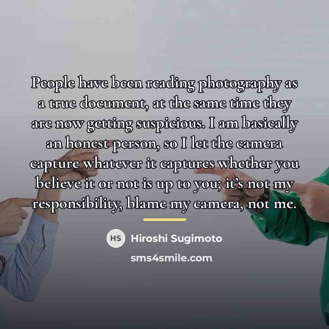 “People have been reading photography as a true document, at…” quote by Hiroshi Sugimoto