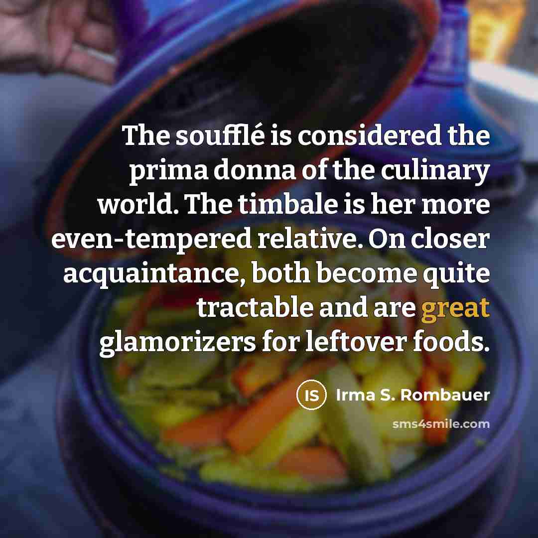 “The soufflé is considered the prima donna of the culinary…” quote by Irma S. Rombauer