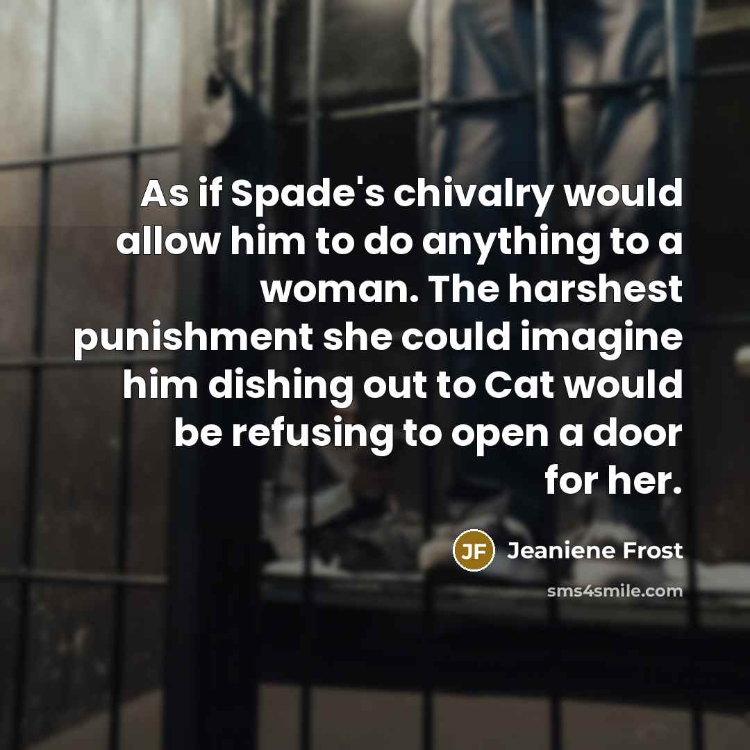 “As if Spade's chivalry would allow him to do anything…” quote by Jeaniene Frost