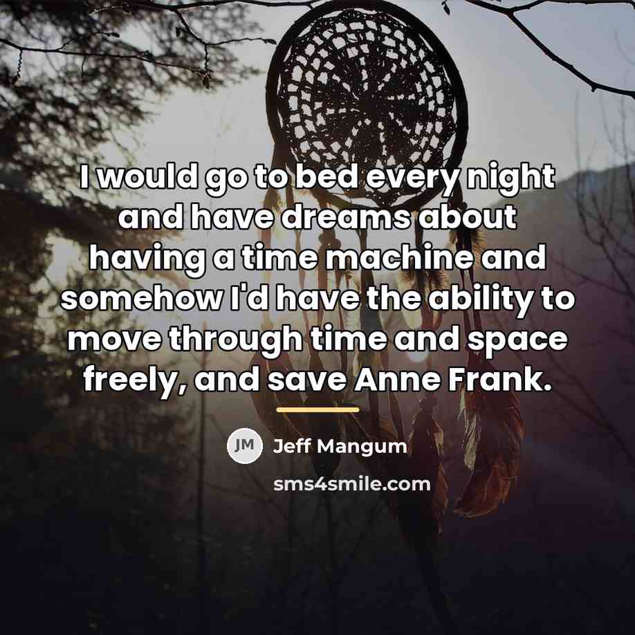 “I would go to bed every night and have dreams…” quote by Jeff Mangum