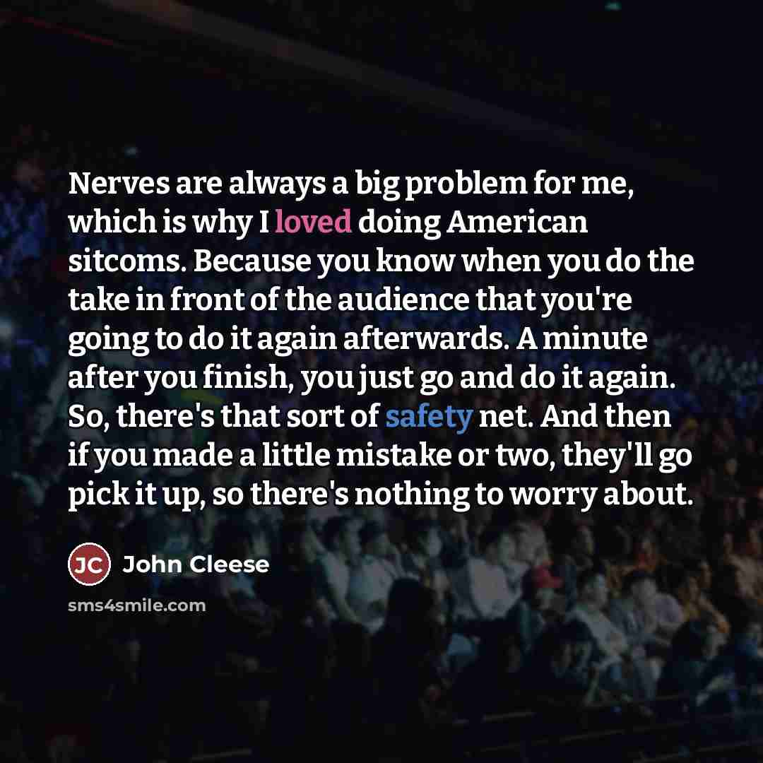 “Nerves are always a big problem for me, which is…” quote by John Cleese