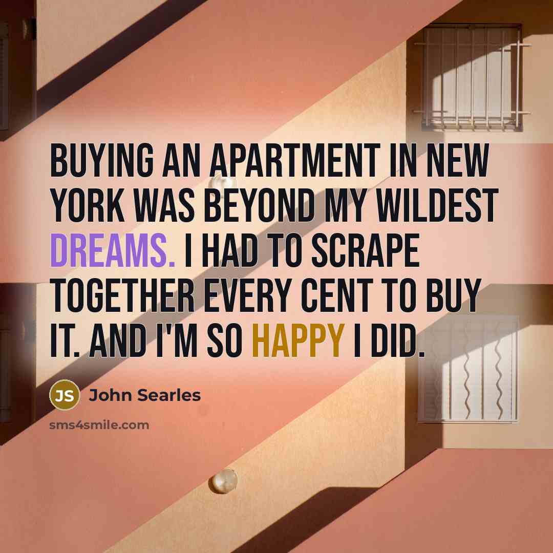 “Buying an apartment in New York was beyond my wildest…” quote by John Searles