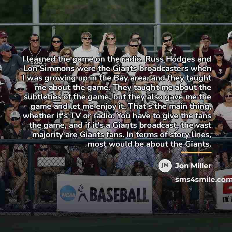 “I learned the game on the radio. Russ Hodges and…” quote by Jon Miller