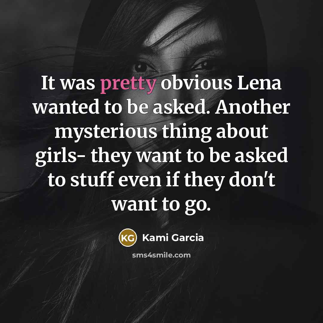 “It was pretty obvious Lena wanted to be asked. Another…” quote by Kami Garcia