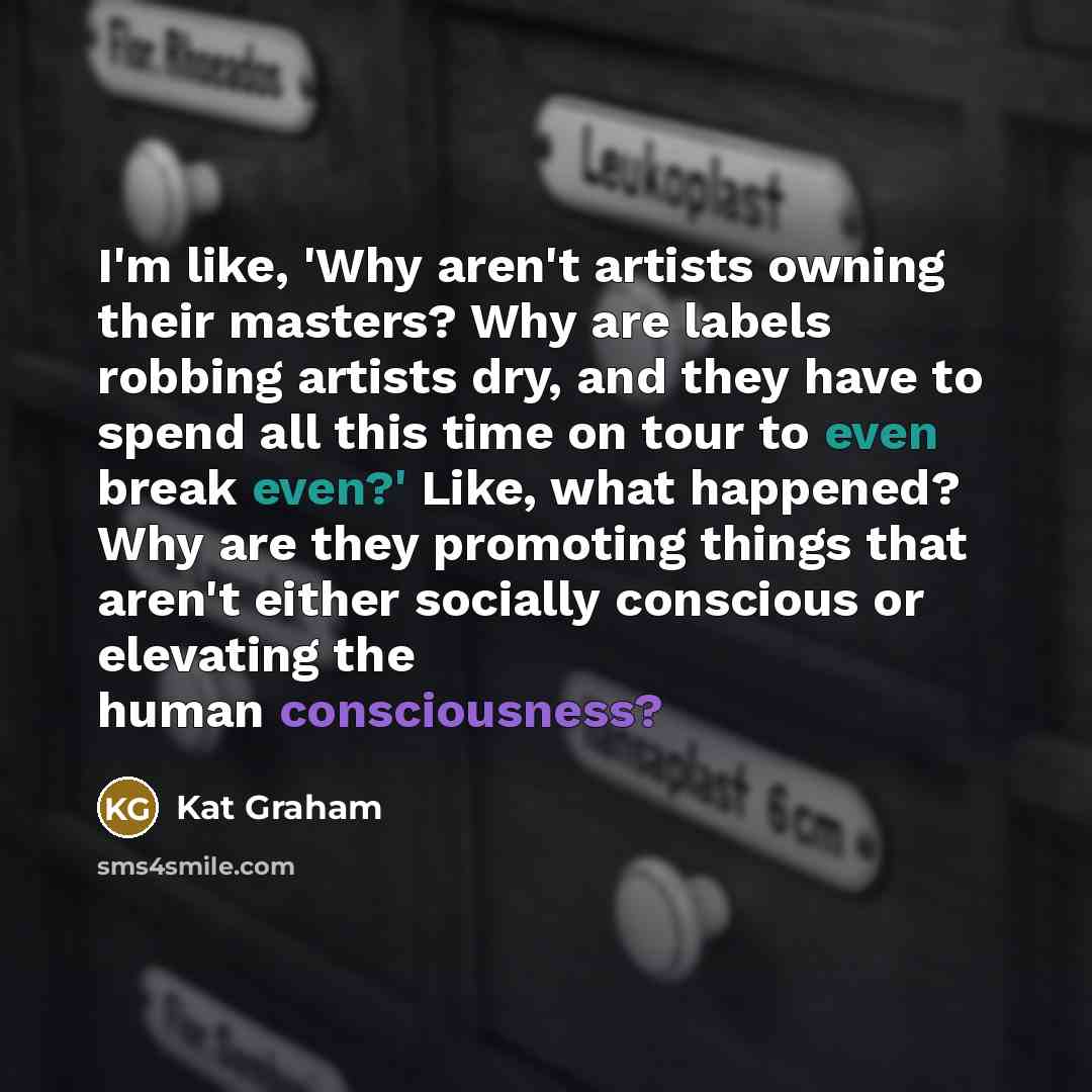 “I'm like, 'Why aren't artists owning their masters? Why are…” quote by Kat Graham