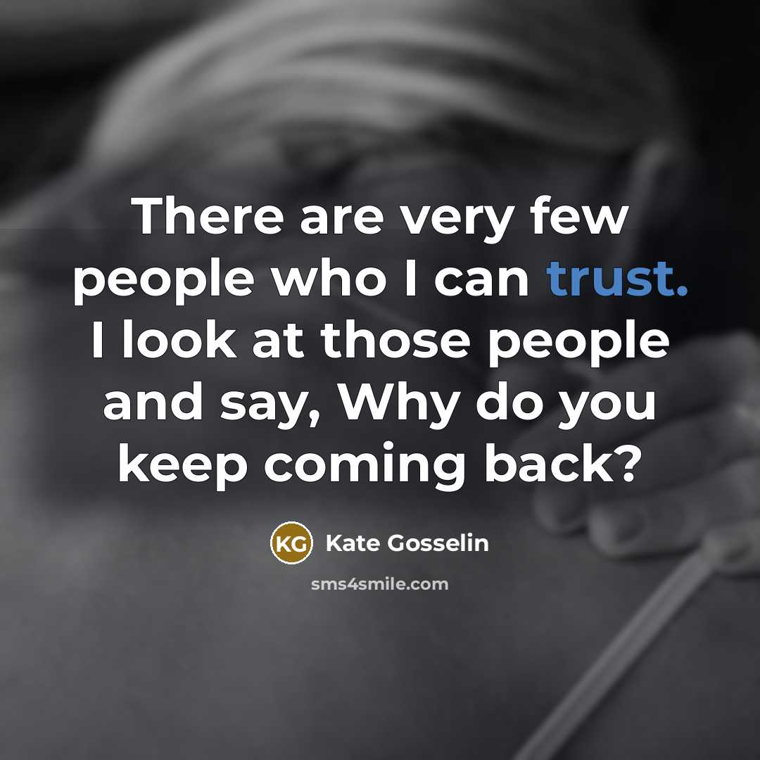 “There are very few people who I can trust. I…” quote by Kate Gosselin