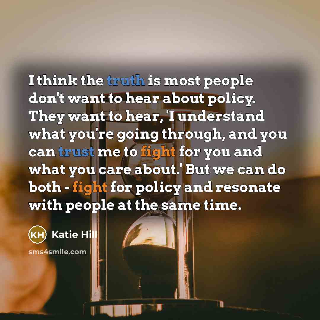 “I think the truth is most people don't want to…” quote by Katie Hill