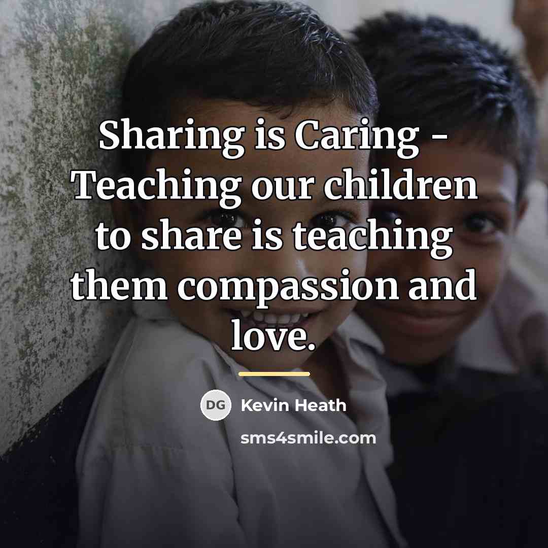 “Sharing is Caring - Teaching our children to share is…” quote by Kevin Heath