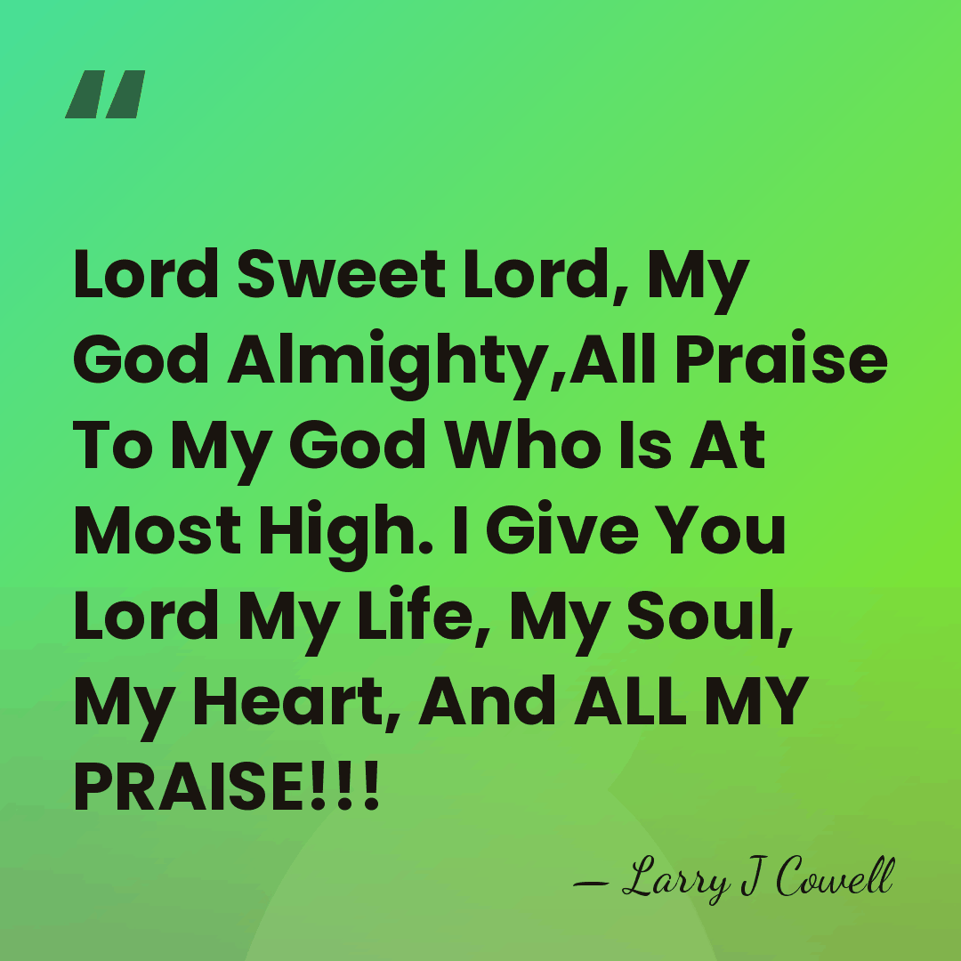 Lord Sweet Lord, My God Almighty,All Praise To My God Who Is&hellip; - Larry J Cowell
