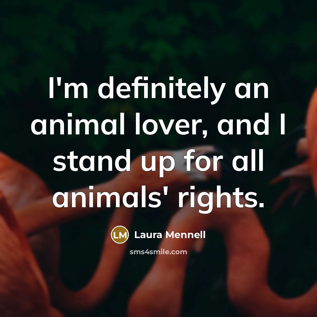 “I'm definitely an animal lover, and I stand up for…” quote by Laura Mennell