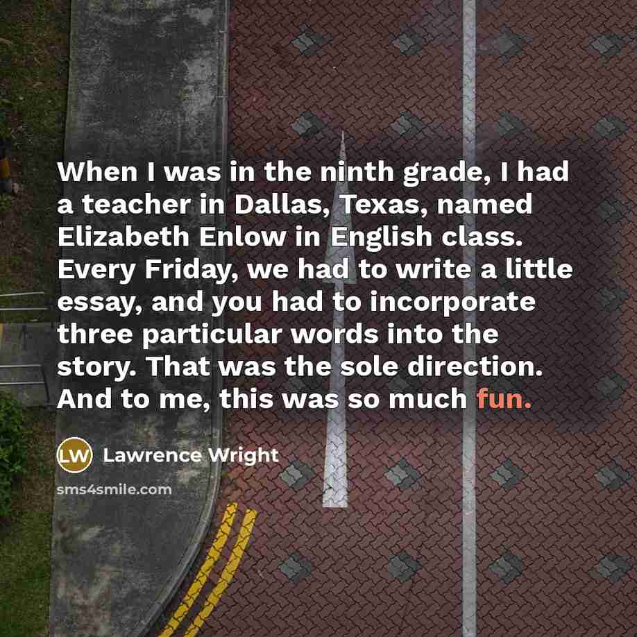 “When I was in the ninth grade, I had a…” quote by Lawrence Wright