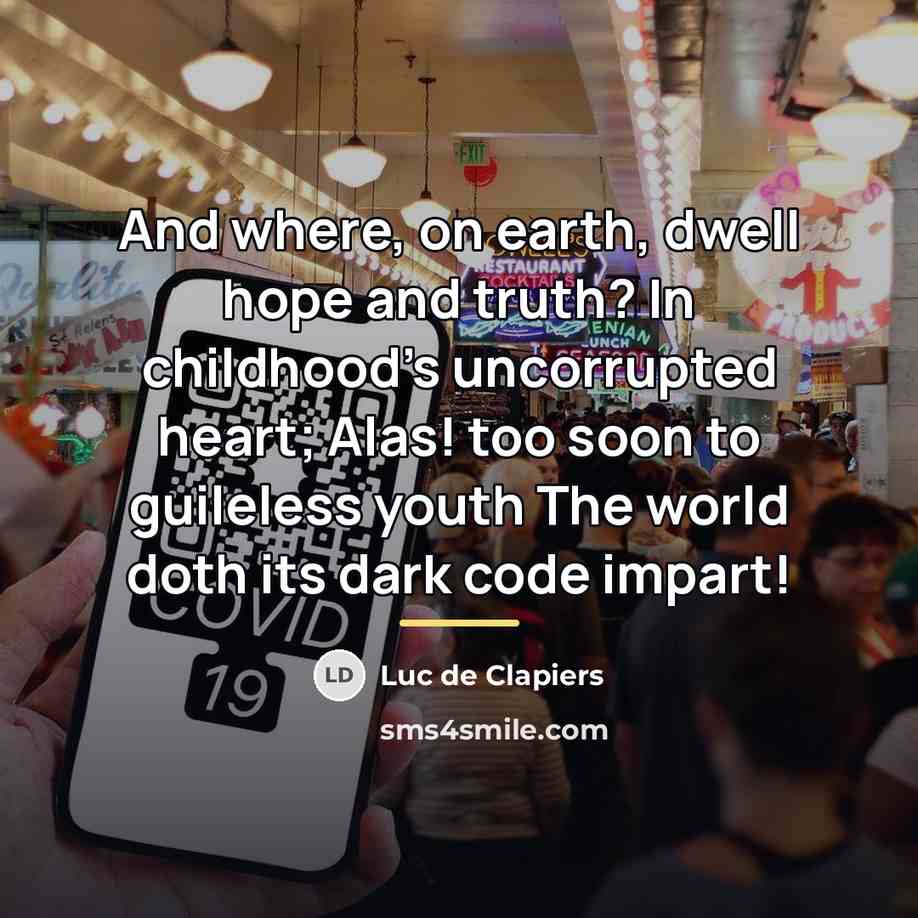 “And where, on earth, dwell hope and truth? In childhood's…” quote by Luc de Clapiers