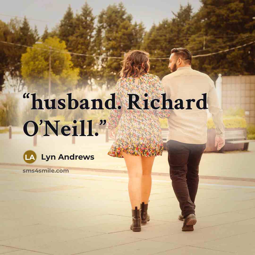 “husband. Richard O’Neill.” quote by Lyn Andrews