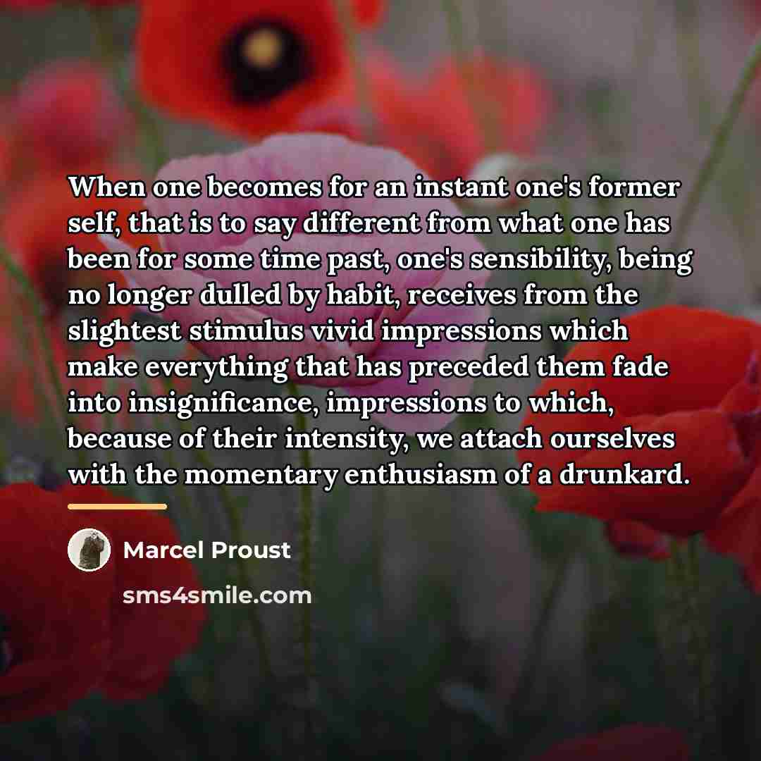 “When one becomes for an instant one's former self, that…” quote by Marcel Proust
