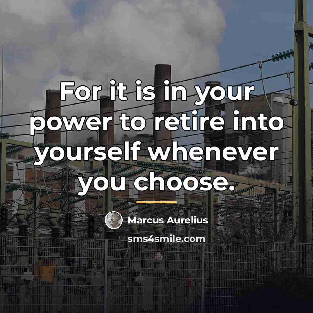 “For it is in your power to retire into yourself…” quote by Marcus Aurelius