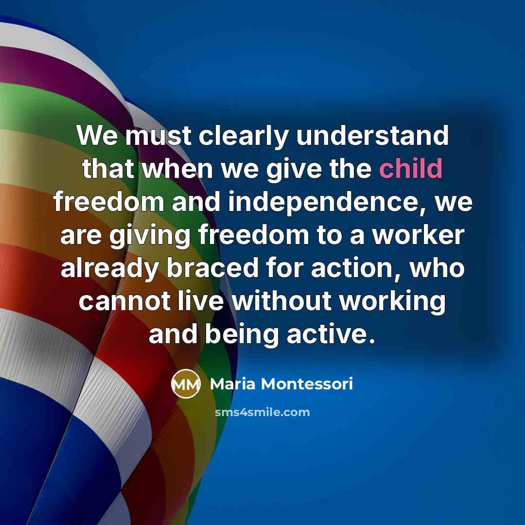 “We must clearly understand that when we give the child…” quote by Maria Montessori
