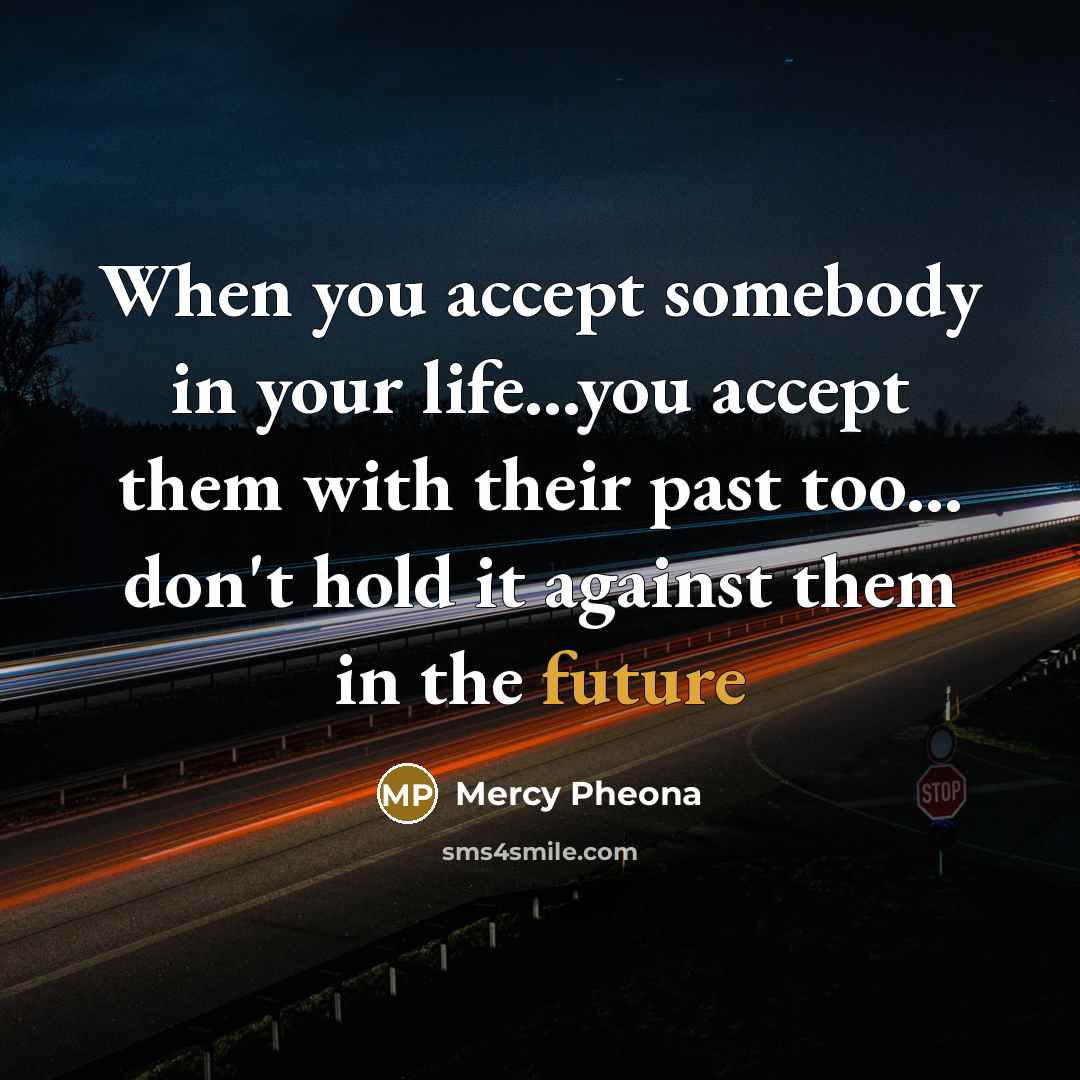 “When you accept somebody in your life...you accept them with…” quote by Mercy Pheona
