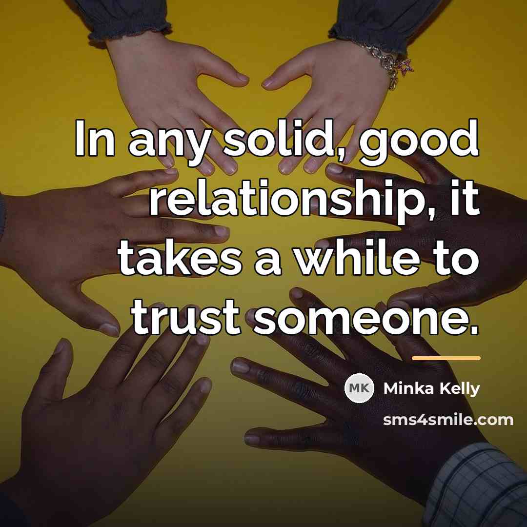 “In any solid, good relationship, it takes a while to…” quote by Minka Kelly