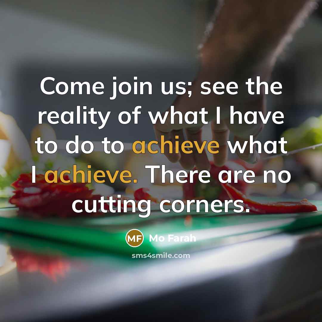 “Come join us; see the reality of what I have…” quote by Mo Farah