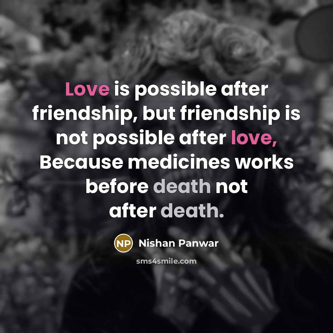 “Love is possible after friendship, but friendship is not possible…” quote by Nishan Panwar