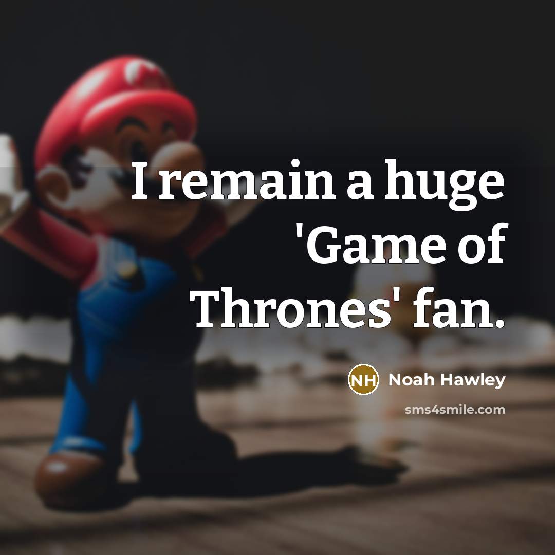 “I remain a huge 'Game of Thrones' fan.…” quote by Noah Hawley