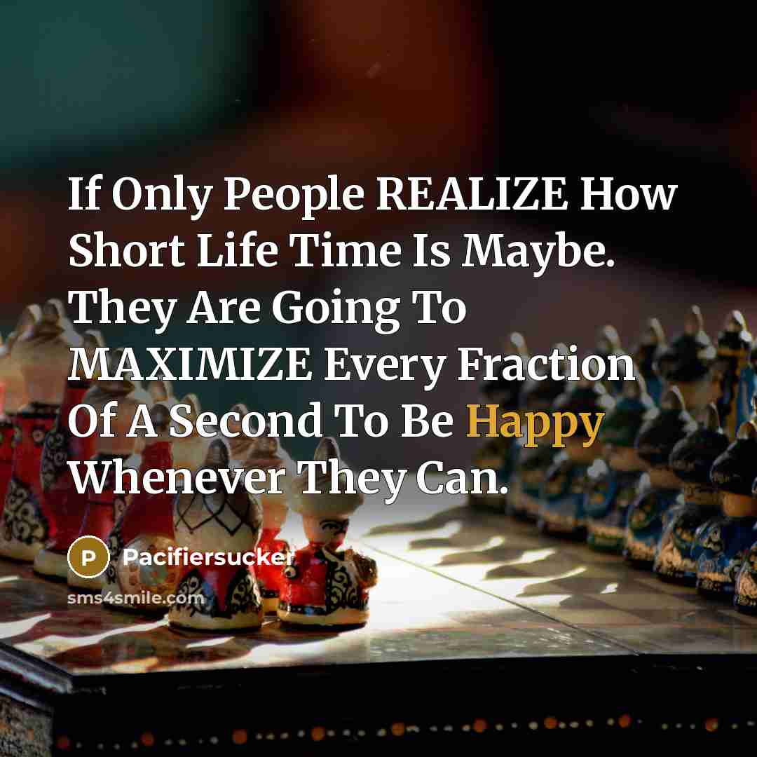 “If Only People REALIZE How Short Life Time Is Maybe.…” quote by Pacifiersucker