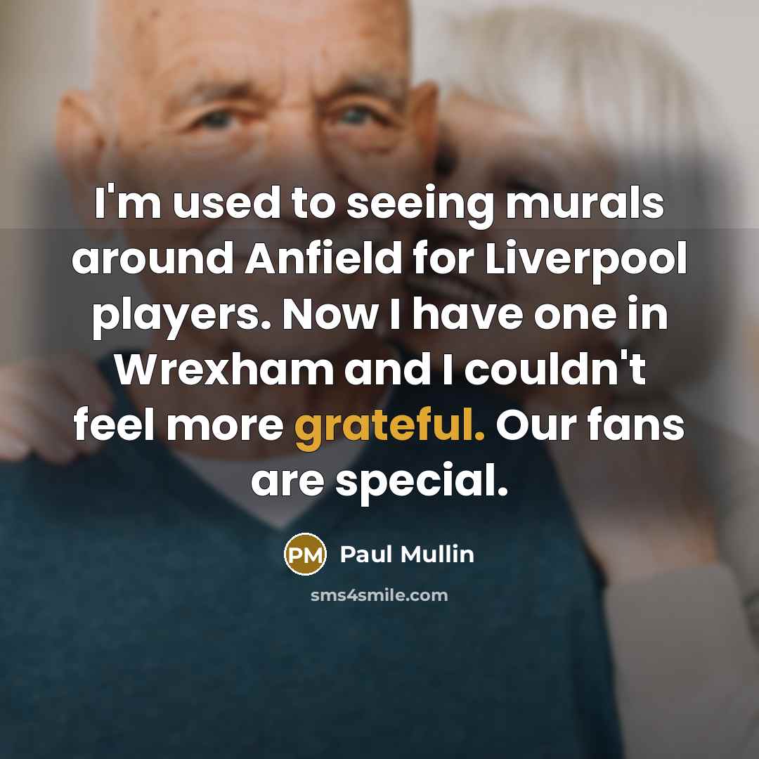 “I'm used to seeing murals around Anfield for Liverpool players.…” quote by Paul Mullin