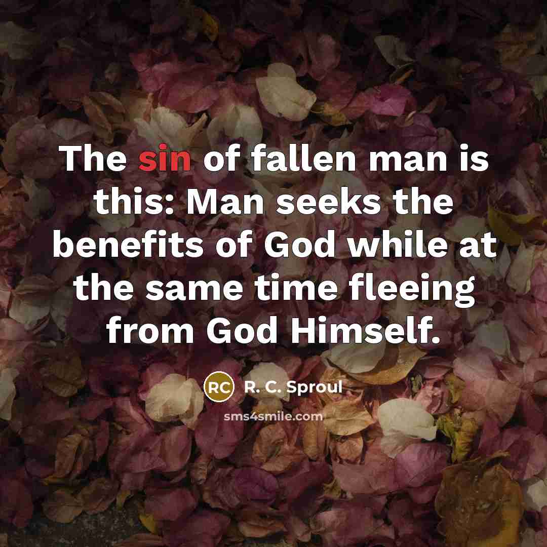 “The sin of fallen man is this: Man seeks the…” quote by R. C. Sproul