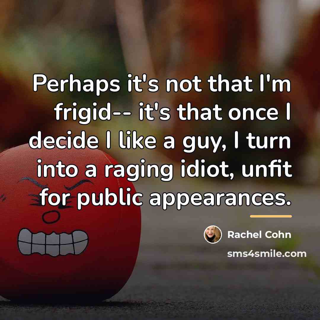 “Perhaps it's not that I'm frigid-- it's that once I…” quote by Rachel Cohn