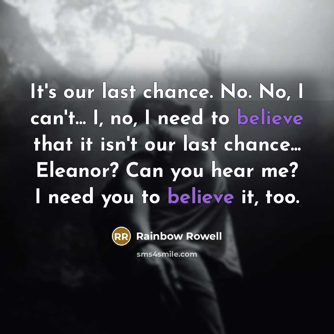 “It's our last chance. No. No, I can't... I, no,…” quote by Rainbow Rowell