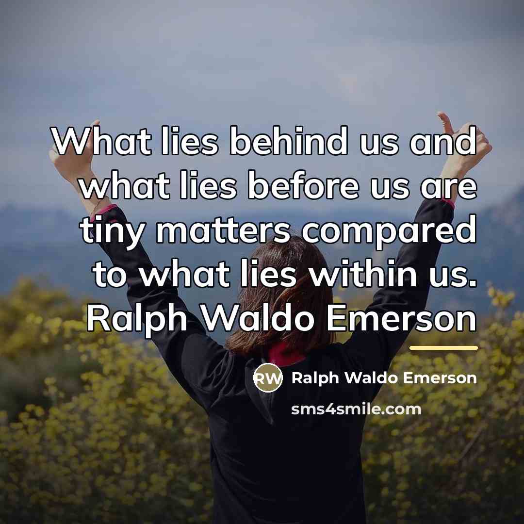 “What lies behind us and what lies before us are…” quote by Ralph Waldo Emerson