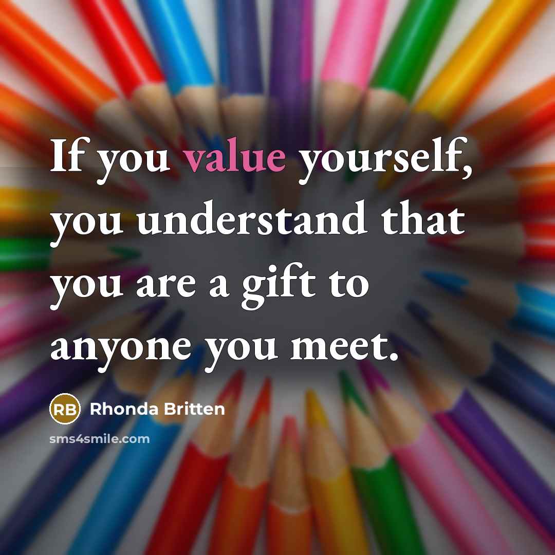 “If you value yourself, you understand that you are a…” quote by Rhonda Britten