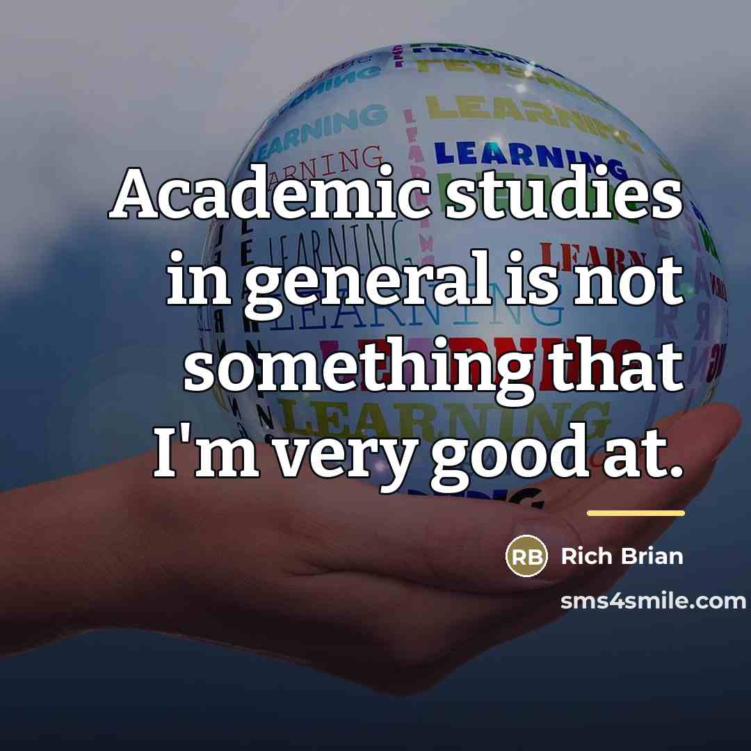“Academic studies in general is not something that I'm very…” quote by Rich Brian