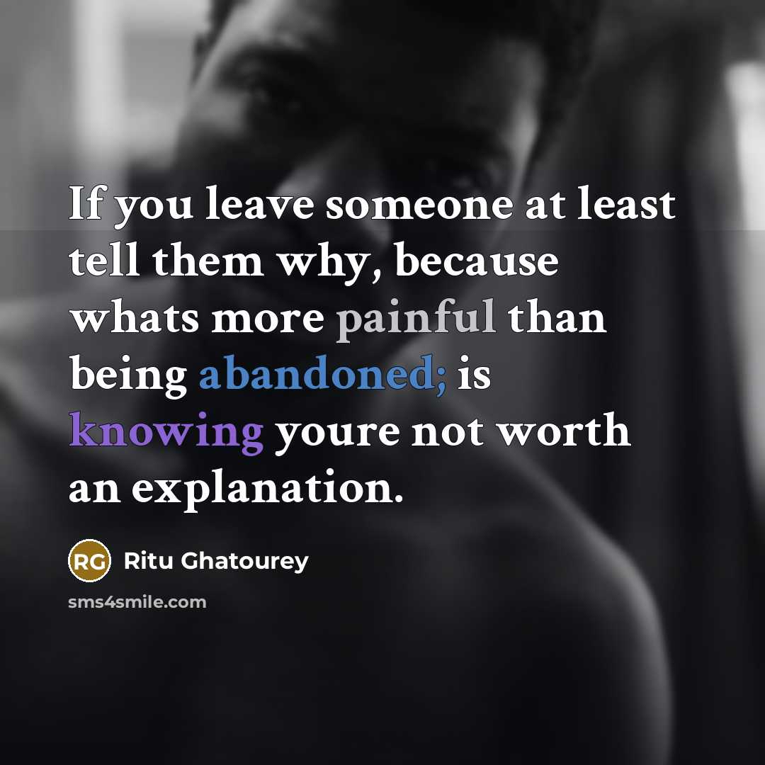 “If you leave someone at least tell them why, because…” quote by Ritu Ghatourey