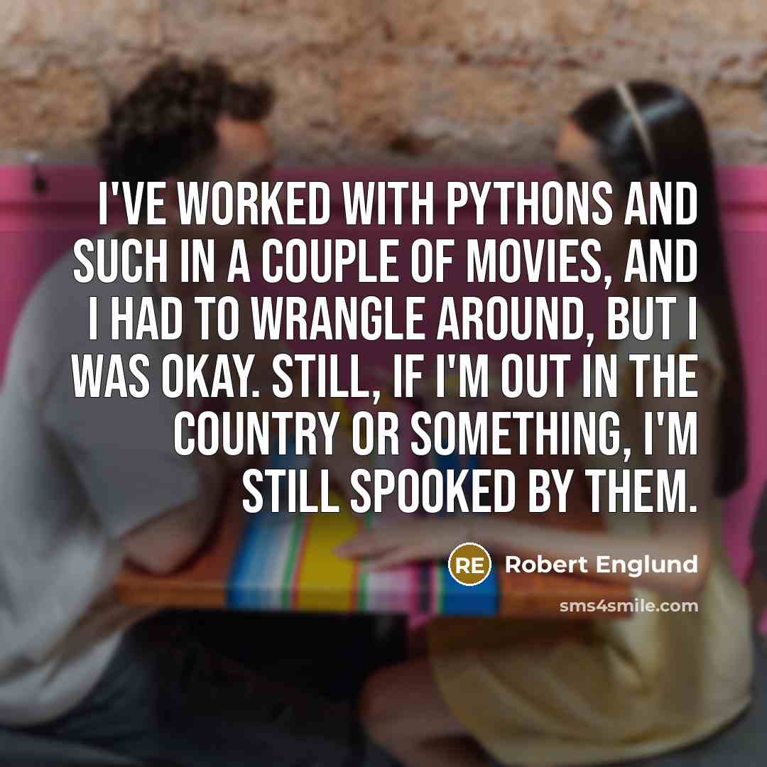 “I've worked with pythons and such in a couple of…” quote by Robert Englund