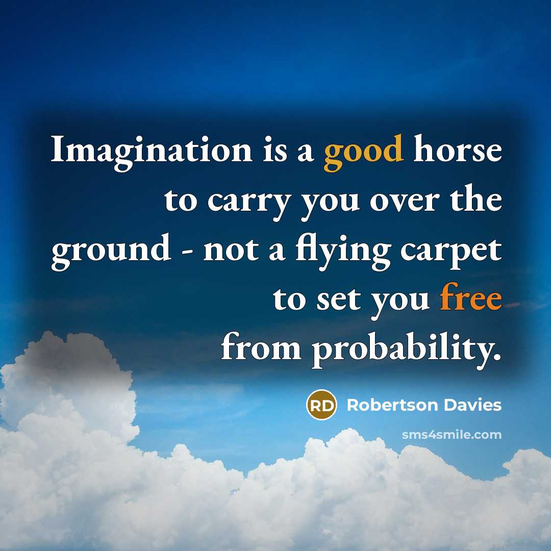 “Imagination is a good horse to carry you over the…” quote by Robertson Davies