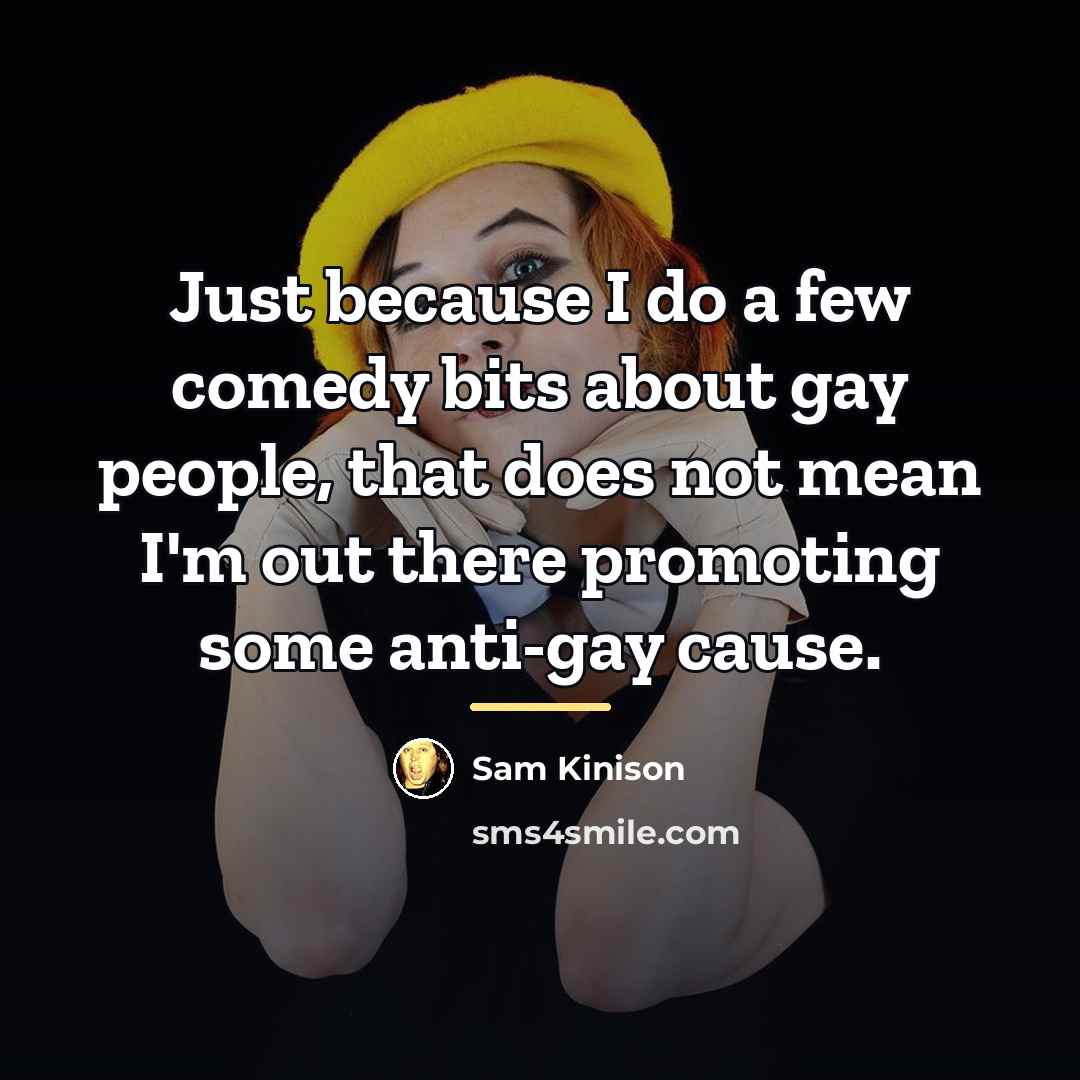 “Just because I do a few comedy bits about gay…” quote by Sam Kinison