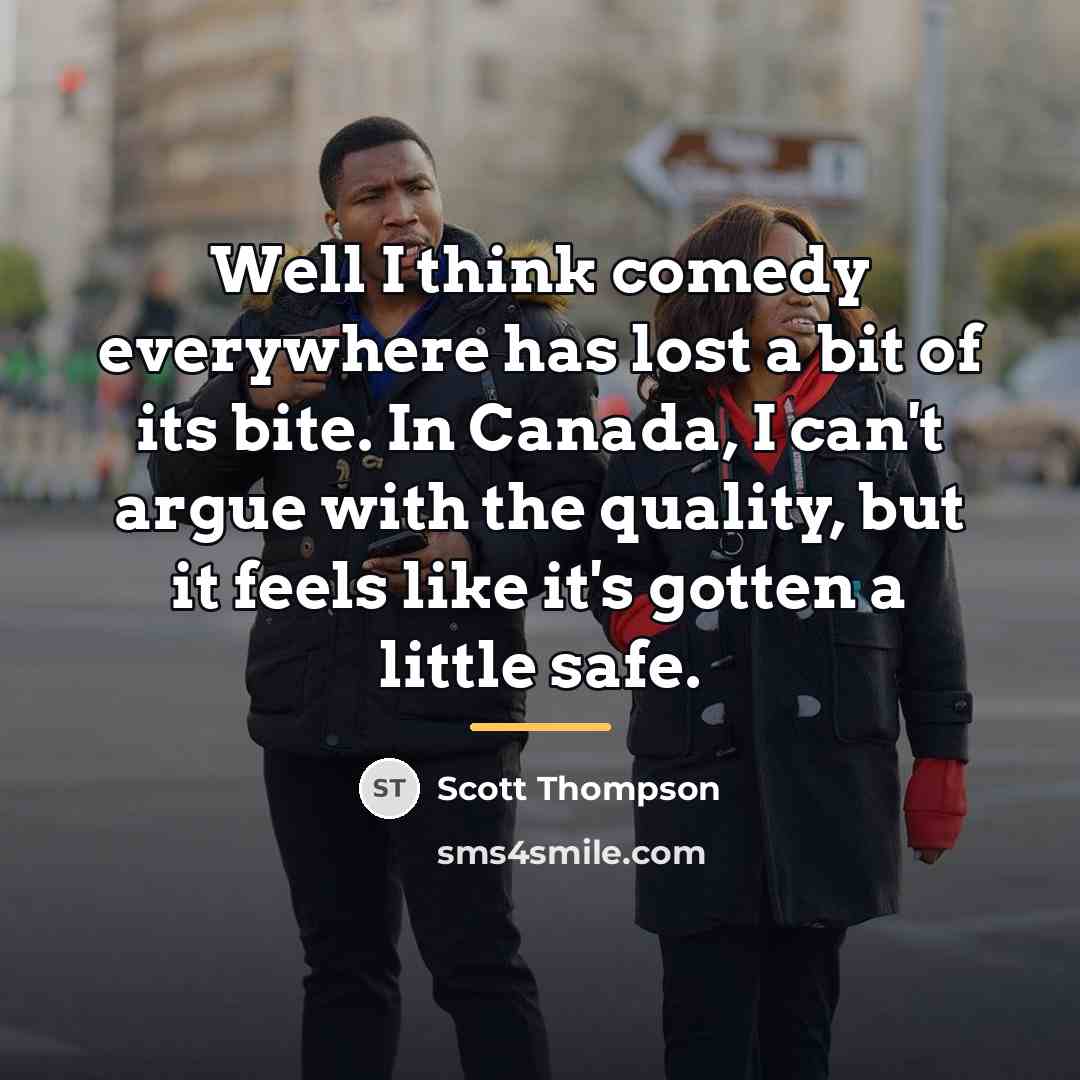 “Well I think comedy everywhere has lost a bit of…” quote by Scott Thompson