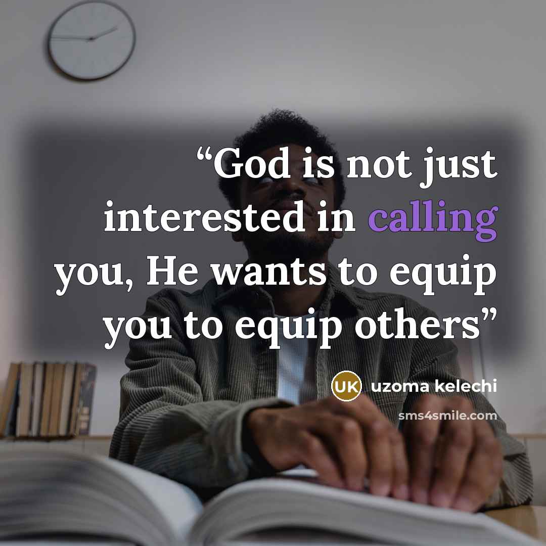 “God is not just interested in calling you, He wants to equip you to equip others” quote by Uzoma Kelechi