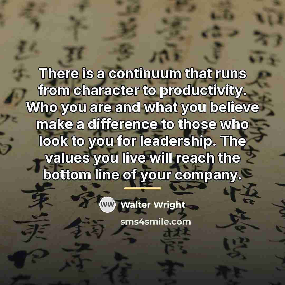 “There is a continuum that runs from character to productivity.…” quote by Walter Wright