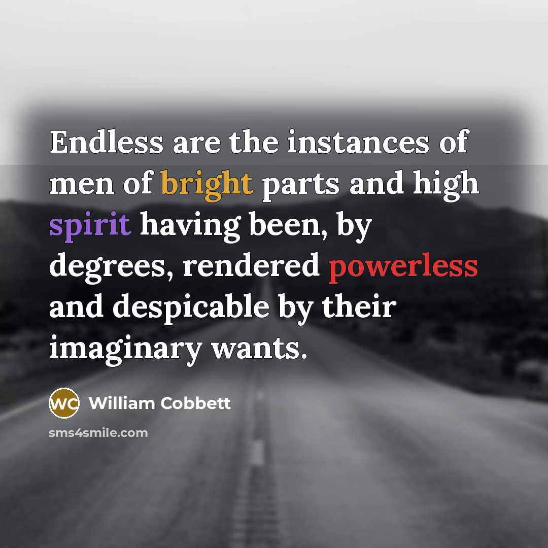 “Endless are the instances of men of bright parts and…” quote by William Cobbett