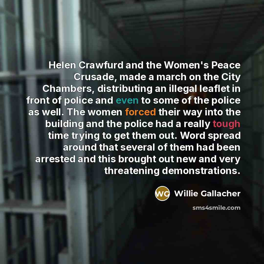 “Helen Crawfurd and the Women's Peace Crusade, made a march on the City Chambers, distributing an illegal leaflet in front of police and even to some of the police as well. The women forced their way into the building and the police had a really tough time trying to get them out. Word spread around…” quote by Willie Gallacher