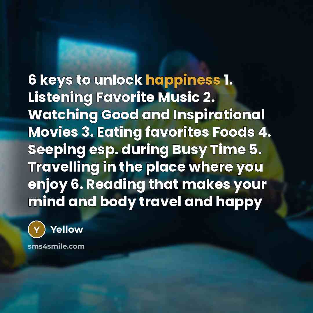 “6 keys to unlock happiness 1. Listening Favorite Music 2.…” quote by Yellow