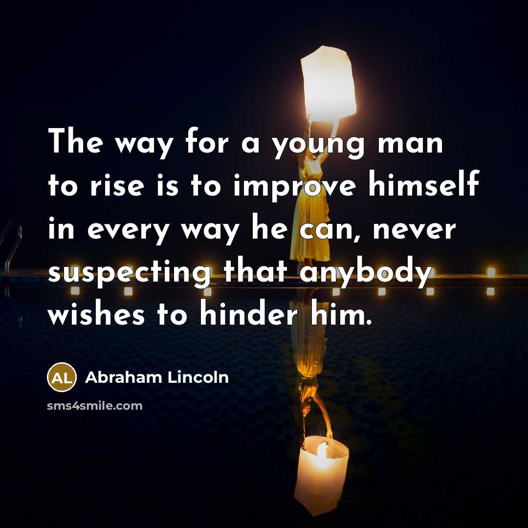 “The way for a young man to rise is to…” quote by Abraham Lincoln