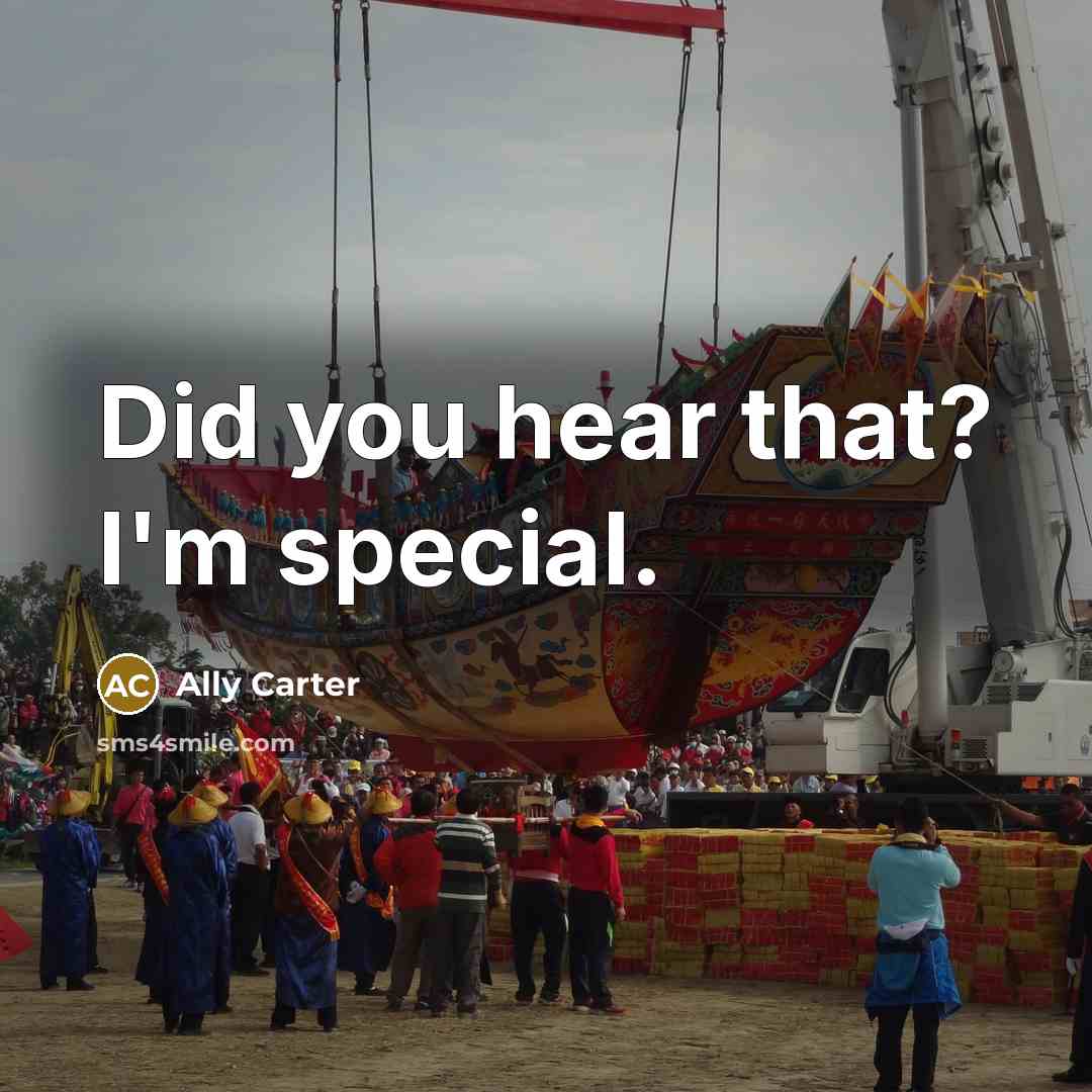“Did you hear that? I'm special.…” quote by Ally Carter