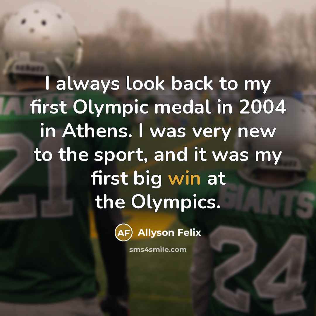 “I always look back to my first Olympic medal in…” quote by Allyson Felix