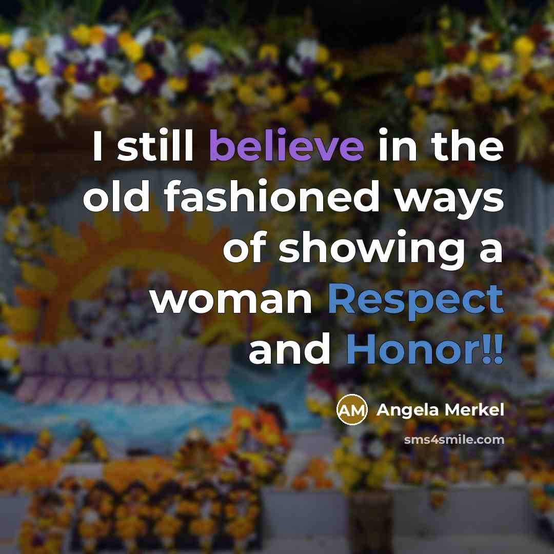“I still believe in the old fashioned ways of showing…” quote by Angela Merkel