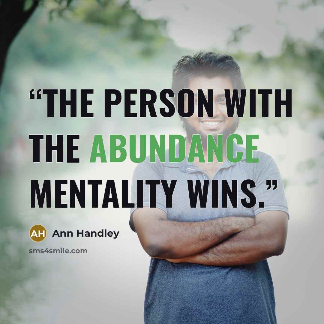 “The person with the abundance mentality wins.” quote by Ann Handley