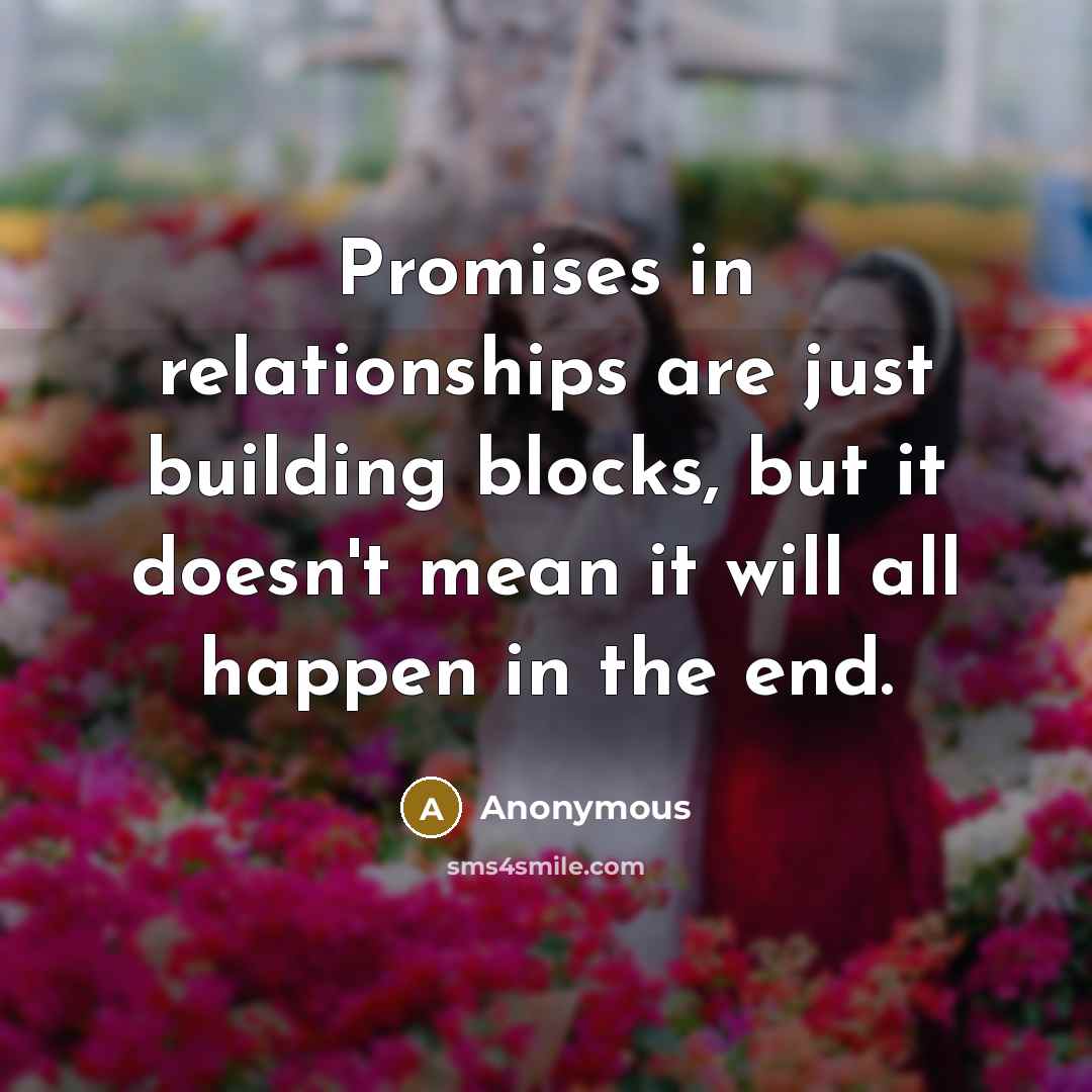 “Promises in relationships are just building blocks, but it doesn't…” quote by Anonymous
